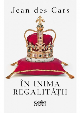Istorie - In inima regalitatii - Jean des Cars