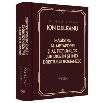Law - In Memoriam Ion Deleanu. Master of metaphor and legal fictions in the science of Romanian law - Gheorghe Buta, Ioana Veronica Varga, Marin Voicu
