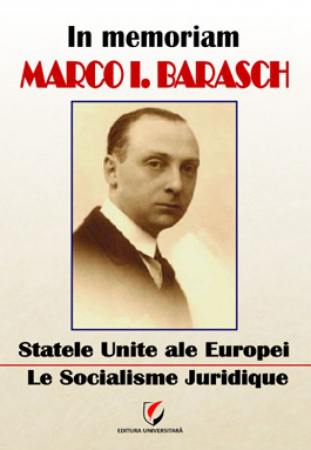 Volume omagiale - In memoriam Marco.I. Barasch. Statele Unite ale Europei. Le Socialisme Juridique