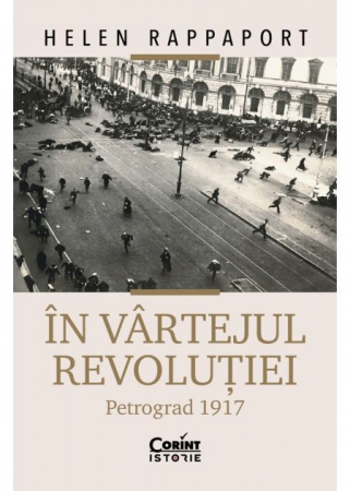 History - In the vortex of the revolution. Petrograd 1917 - Helen Rappaport