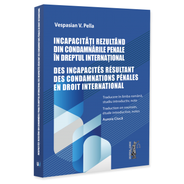 Științe juridice și administrative - Incapacitati rezultand din condamnarile penale in dreptul international - V. Pella Vespasian