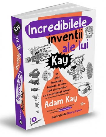 Leisure - Kay's incredible inventions. A fascinating and fantastically funny guide to the inventions that changed the world (and some that are just plain useless) - Adam Kay