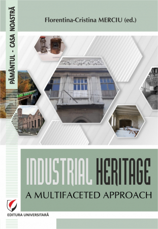Pământul - casa noastră - Industrial heritage. A multifaceted approach