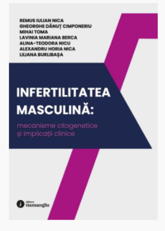 Medicină - Infertilitatea masculina: mecanisme citogenetice si implicatii clinice - Remus Iulian Nica, Gheorghe Danut Cimponeriu, Mihai Toma, Lavinia Mariana Berca