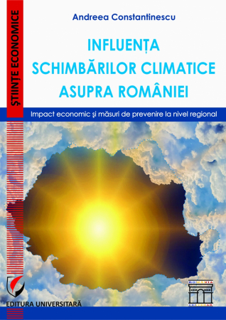 Economie generală - Influenta schimbarilor climatice asupra Romaniei. Impact economic si masuri de prevenire la nivel regional - Andreea Constantinescu