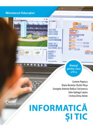 School book - Informatics and ICT. Manual for the 6th grade 2023 - Carmen Popescu, Diana Nicoleta Chirila-Plesa, Georgeta Antonia Rodica Craciunescu, Iulia-Gyöngyi Lutaru, Cristina Elena Anton