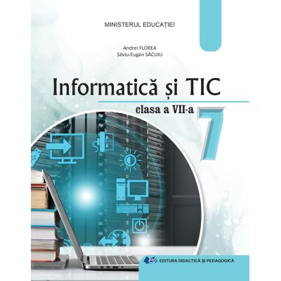 Preuniversitaria - Informatica si TIC. Manual pentru clasa a VII-a 2024 - Andrei Florea, Silviu-Eugen Sacuiu