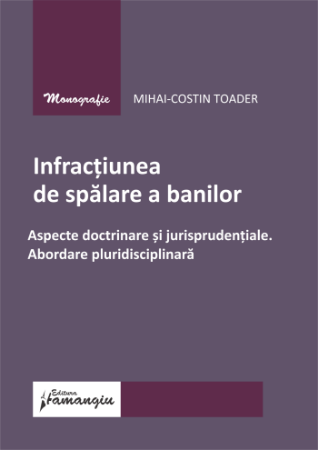 Legal and administrative sciences - The crime of money laundering. Doctrinal and jurisprudential aspects. Multidisciplinary approach - Mihai-Costin Toader