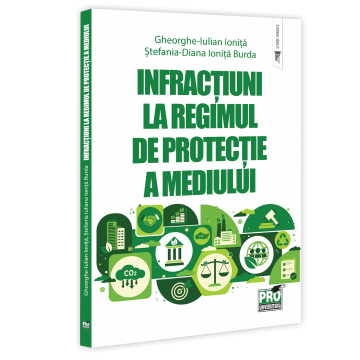 Drept - Infractiuni la regimul de protectie a mediului - Stefania Diana Ionita-Burda, Gheorghe-Iulian Ionita