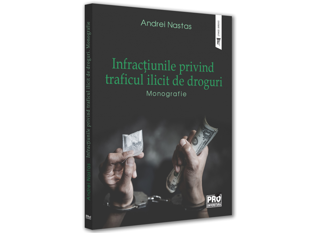 Law - Crimes related to illicit drug trafficking. Monograph - Andrei Nastas