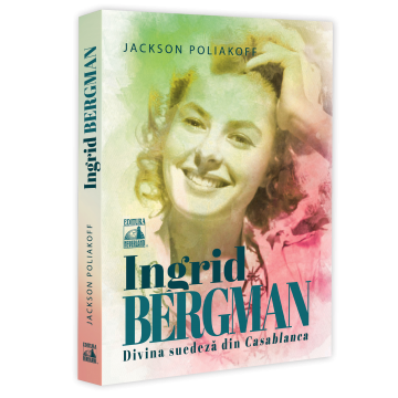 Roman - Ingrid Bergman. Divina suedeza din Casablanca - Jackson Poliakoff