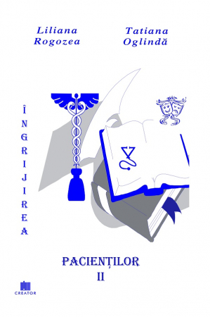 Medicine - Patient care. Volume II - Liliana Rogozea, Tatiana Oglinda