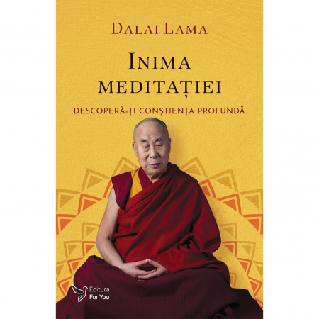 Spiritualitate - Inima meditatiei. Descopera-ti constienta profunda - Dalai Lama