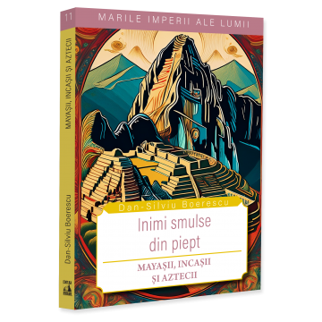 Timp liber - Inimi smulse din piept. Mayasii, incasii si aztecii - Dan-Silviu Boerescu