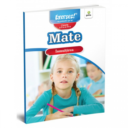Cartea pentru școală - Inmultirea. Mate clasele a II-a si a III-a. Exersez 10 minute pe zi