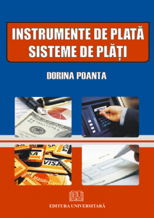 Finanțe / Bănci - Instrumente de plata. Sisteme de plati - Dorina Poanta