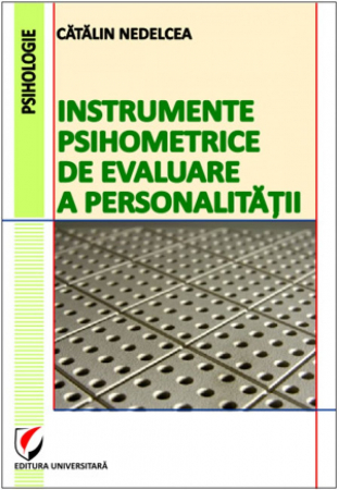 Psihologie - Instrumente psihometrice de evaluare a personalitatii - Catalin Nedelcea