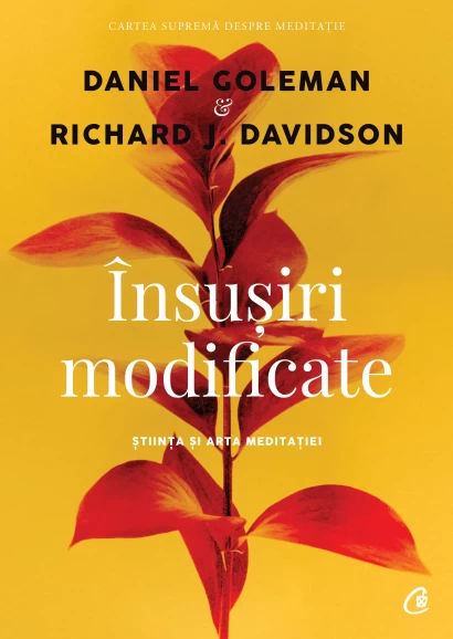 Spiritualitate - Insusiri modificate. Stiinta si arta meditatiei - Daniel Goleman, Richard J. Davidson