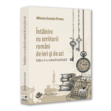 Romanian language and literature - Meeting with Romanian writers of yesterday and today. Second edition, revised and added - Mihaela Daniela Cirstea