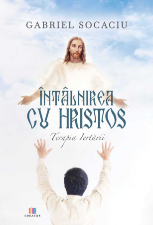 Spirituality - Meeting with Christ. Forgiveness therapy - Gabriel Socaciu