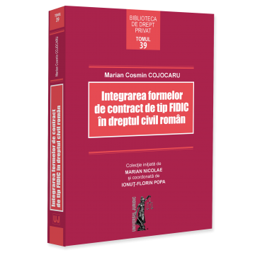 Științe juridice și administrative - Integrarea formelor de contract de tip FIDIC in dreptul civil roman - Marian Cosmin Cojocaru