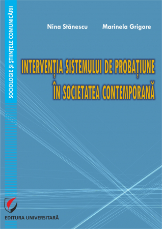 Sociologie și Științele comunicării - Interventia sistemului de probatiune in societatea contemporana