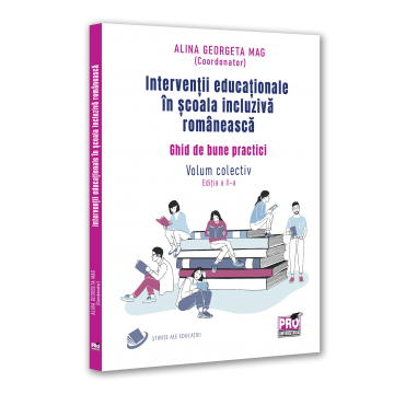 Științe ale educației - Interventii educationale in scoala incluziva romaneasca. Ghid de bune practici. Volum colectiv. Editia a II-a - Alina Georgeta Mag
