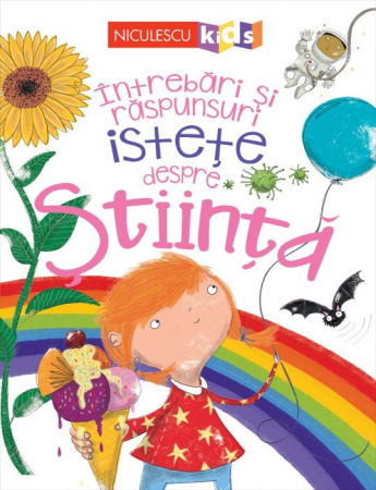 Cărți pentru copii - Intrebari si raspunsuri istete despre stiinta - Anne Rooney