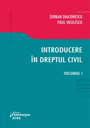 Legal and administrative sciences - Introduction to civil law. Volume I - Serban Diaconescu, Paul Vasilescu