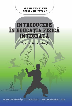 Educație fizică și sport - Introducere in educatia fizica integrata - Adrian Urichianu, Bogdan Urichianu