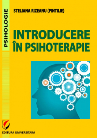 Psihologie - Introducere in psihoterapie - Steliana Rizeanu (Pintilie)