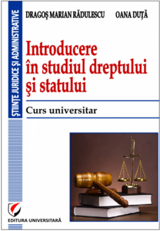 Științe juridice și administrative - Introducere in studiul dreptului si statului. Curs universitar