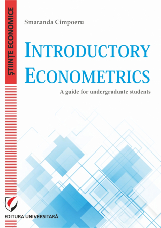 Economie generală - Introductory Econometrics. A guide for undergraduate students - Smaranda Cimpoeru