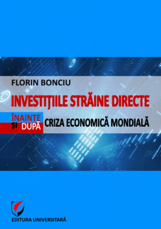 Finanțe / Bănci - Investitiile straine directe inainte si dupa criza economica mondiala - Florin Bonciu
