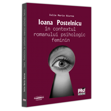 Filologie - Ioana Postelnicu in contextul romanului psihologic feminin - Iulia Maria Giurea