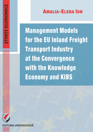 Management - Management models for the EU inland freight transport industry at the convergence with the knowledge economy and kibs - Amalia-Elena Ion