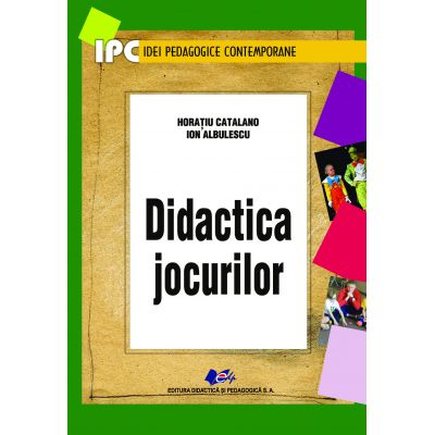 Științe ale educației - Didactica jocurilor - Horatiu Catalano, Ion Albulescu