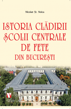 Leisure - The history of the building of the Central School for Girls in Bucharest - Nicolae St. Noica