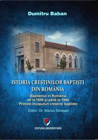 Religie și filosofie - Istoria creştinilor baptişti din România. Baptismul în România de la 1856 şi până la 1946. Primele începuturi creştine baptiste