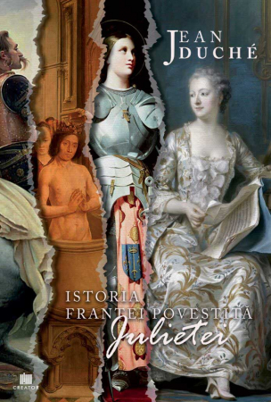 Roman - Istoria Frantei povestita Julietei - Jean Duché