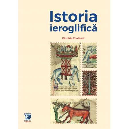 Istorie - Istoria ieroglifica - Dimitrie Cantemir