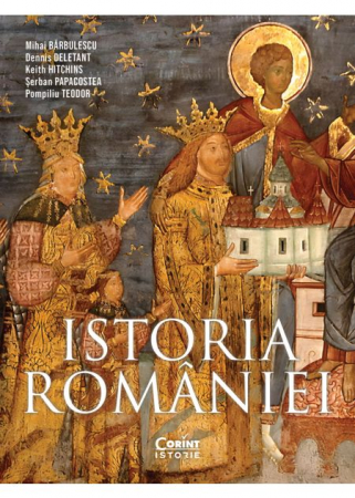 Istorie și științe politice - Istoria Romaniei. Editia a IV-a, revizuita si adaugita - Mihai Barbulescu, Dennis Deletant, Keith Hitchins, Serban Papacostea, Pompiliu Teodor