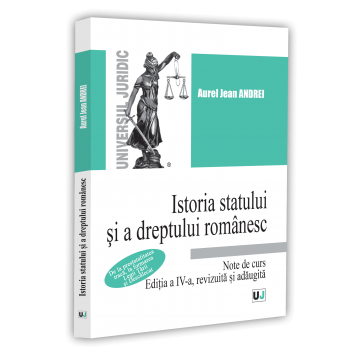 Științe juridice și administrative - Istoria statului si a dreptului romanesc. Note de curs. De la prestatalitatea traca, la formarea Legii Tarii si Descalecat. Editia a IV-a, revizuita si adaugita - Jean Andrei Aurel