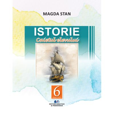 Cartea pentru școală - Istorie. Caietul elevului pentru clasa a VI-a - Magda Stan