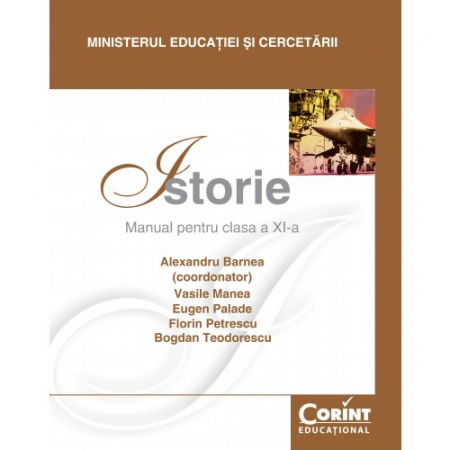 Cartea pentru școală - Istorie. Manual pentru clasa a XI-a - Alexandru Barnea (coordonator), Vasile Manea, Eugen Palade, Florin Petrescu, Bogdan Teodorescu