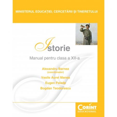 Preuniversitaria - Istorie. Manual pentru clasa a XII-a - Alexandru Barnea (coordonator), Vasile Aurel Manea, Eugen Palade, Bogdan Teodorescu
