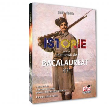 Preuniversitaria - Istorie pentru examenul de bacalaureat 2026 - Daniel Malaelea