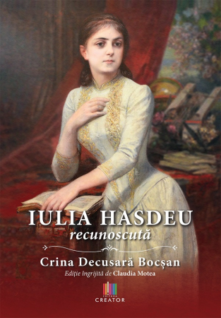 Roman - Iulia Hasdeu recunoscuta - Crina Decusara Bocsan, Claudia Motea