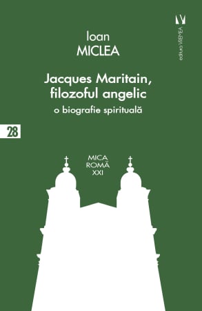 Timp liber - Jacques Maritain, filozoful angelic. O biografie spirituala - Miclea Ioan