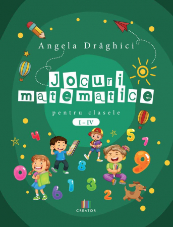 Preuniversitaria - Mathematical games for grades I - IV - Angela Draghici